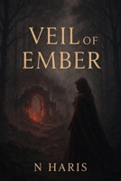Veil of Ember: A Love Forged in Shadows, a Destiny Burned by Betrayal B0FHQTBLKP Book Cover