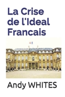 LA CRISE DE L'IDEAL FRANCAIS: 304 pages (French Edition) B085DMCBBW Book Cover