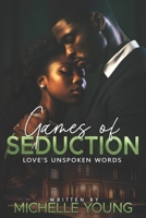 Games of Seduction: LOVES UNSPOKEN WORDS B0CLK4C5JD Book Cover
