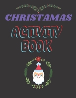 CHRISTMAS ACTIVITY BOOK.: christmas activity book,special activity /coloring page,maze,wordsearch,soduku;glossy paper.7-13years;116pages,8.5*11 INCH B08P6ZD46S Book Cover