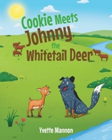 Cookie Meets Johnny, the Whitetail Deer B0BVTJH8GN Book Cover