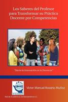 Los Saberes del Profesor Para Transformar Su Practica Docente Por Competencias: Hacia La Innovacion En La Docencia 1463300697 Book Cover