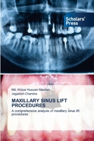MAXILLARY SINUS LIFT PROCEDURES: A comprehensive analysis of maxillary sinus lift procedures 6205521024 Book Cover