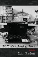 If You're Lucky, Love 1968548947 Book Cover