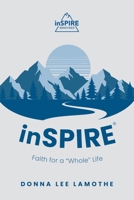 inSPIRE(R): Faith for a "Whole" Life 103835837X Book Cover