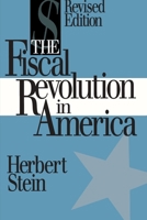 The Fiscal Revolution in America , 2nd Edition: Policy in Pursuit of Reality 0844737372 Book Cover