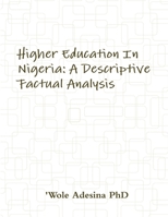 Higher Education In Nigeria: A Descriptive Factual Analysis 1300580410 Book Cover