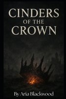 Cinders of the Crown B0FPSBCNNF Book Cover