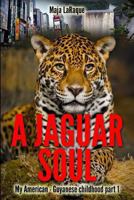 A Jaguar soul: My Guyanese - American childhood 1494302349 Book Cover