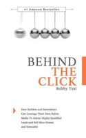 Behind The Click: How Builders and Remodelers Can Leverage Their Own Online Media To Attract Highly-Qualified Leads and Sell More Homes and Remodels 1523260149 Book Cover