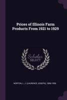 Prices of Illinois Farm Products From 1921 to 1929 1014933595 Book Cover