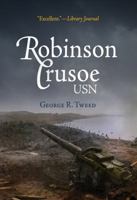 Robinson Crusoe, U.S.N.: The Adventures of George R. Tweed, Rm1 on Japanese-Held Guam 1495437507 Book Cover