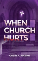 When Church Hurts 1915492688 Book Cover
