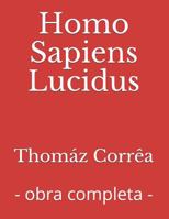 Homo Sapiens Lucidus: - Obra Completa - 1718048521 Book Cover