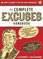 The Complete Excuses Handbook: The Definitive Guide to Avoiding Blame and Shirking Responsibility for All Your Own Miserable Failings and Sloppy Mistakes 1933662808 Book Cover