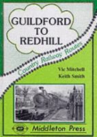 Guildford to Redhill (Country railway route albums) 0906520630 Book Cover