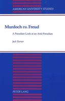 Murdoch «Vs.» Freud: A Freudian Look at an Anti-Freudian 0820418579 Book Cover