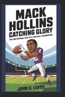 Mack Hollins Catching Glory: The Unstoppable Rise of a Football Phenomenon B0DVC84D5H Book Cover