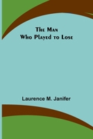 The Man Who Played to Lose 9356787360 Book Cover