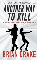 Another Way To Kill: A Steve Dane Thriller 1647347262 Book Cover