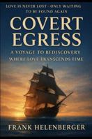 COVERT EGRESS: A VOYAGE TO REDISCOVERY B0GDFT4G47 Book Cover