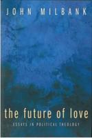 The Future of Love: Essays in Political Theology 0334043263 Book Cover