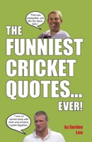 The Funniest Cricket Quotes... Ever! 191774417X Book Cover