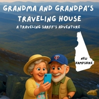 Grandma and Grandpa's Traveling House in New Hampshire: A Traveling Sarff's Adventure B0FSDDMK5Q Book Cover
