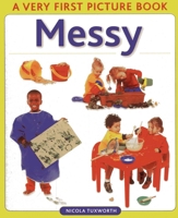 Messy: A Very First Picture Book (Very First Picture Books Series) 1861476906 Book Cover