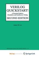 Verilog® Quickstart: A Practical Guide to Simulation and Synthesis in Verilog 1475784368 Book Cover