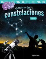 Arte Y Cultura: Historias de Las Constelaciones: Figuras (Art and Culture: The Stories of Constellations: Shapes) (Spanish Version) (Grade 3) 1425828965 Book Cover