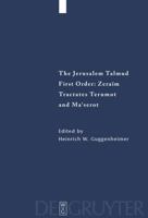 The Jerusalem Talmud: First Order: Zeraiim, Tractates Terumot and Ma'Serot (Studia Judaica / Forschungen Zur Wissenschaft Des Judentums) 3110174367 Book Cover