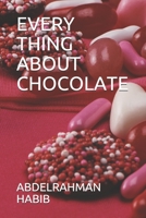 Every Thing about Chocolate B0851LZZJW Book Cover