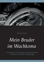 Mein Bruder im Wachkoma: Geschichten und Gedanken einer erwachsenen Schwester und anderer Angehöriger 3741264083 Book Cover