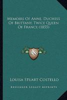 Memoirs Of Anne, Duchess Of Brittany, Twice Queen Of France 1021525758 Book Cover