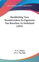 Handleiding Voor Boomkweekers En Eigenaren Van Bosschen, In Nederland (1855) 1160102856 Book Cover