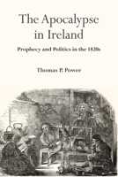 The Apocalypse in Ireland: Prophecy and Politics in the 1820s 1800799020 Book Cover