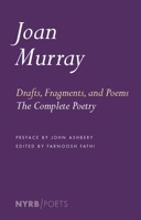 Drafts, Fragments, and Poems: The Complete Poetry (NYRB Poets) 1681371820 Book Cover