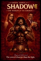 Shadow the weight of the crown B0GHNF9RHY Book Cover