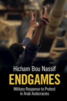 Endgames: Military Response to Protest in Arab Autocracies 1108810152 Book Cover