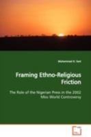 Framing Ethno-Religious Friction: The Role of the Nigerian Press in the 2002 Miss World Controversy 3639100832 Book Cover