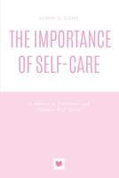 The Importance of Self-Care: A Journey to Emotional and Physical Well-Being B0BVPDVGPM Book Cover