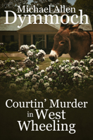Courtin' Murder in West Wheeling 1682300625 Book Cover