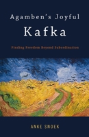 Agamben's Joyful Kafka: Finding Freedom Beyond Subordination 1628921323 Book Cover