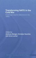 Transforming NATO in the Cold War: Challenges Beyond Deterrence in the 1960s 0415512549 Book Cover