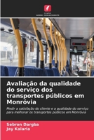 Avaliação da qualidade do serviço dos transportes públicos em Monróvia (Portuguese Edition) 6209642845 Book Cover