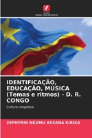 IDENTIFICAÇÃO, EDUCAÇÃO, MÚSICA (Temas e ritmos) - D. R. CONGO 6205613409 Book Cover