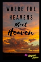 Where The Heavens Meet Heaven B08P3SBMXX Book Cover