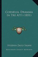 Cornelia, Dramma In Tre Atti (1851) 1166459047 Book Cover