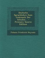 Deutsche Sprachlehre Zum Gebrauch Der Schulen 1018689451 Book Cover